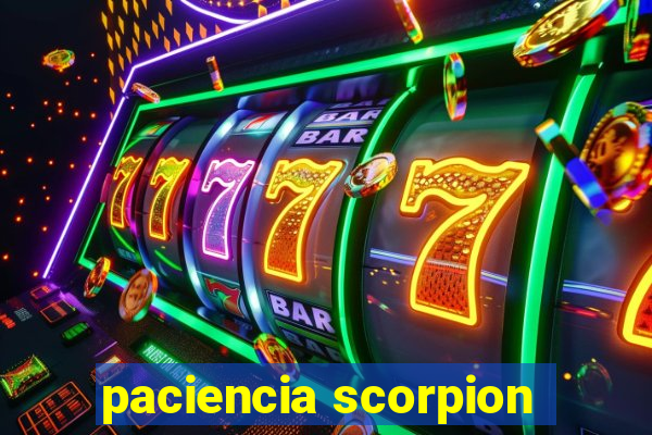 paciencia scorpion